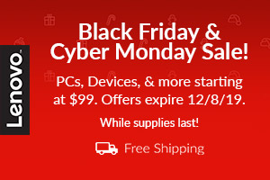 From our friends at Lenovo:  Black Friday & Cyber Monday Sale